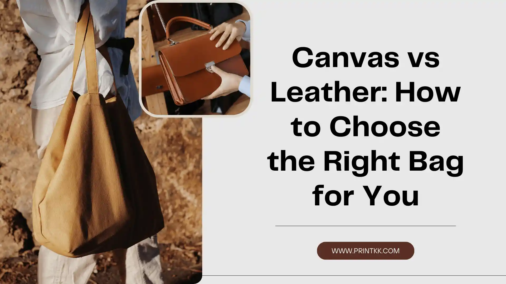 Canvas vs Leather: How to Choose the Right Bag for You