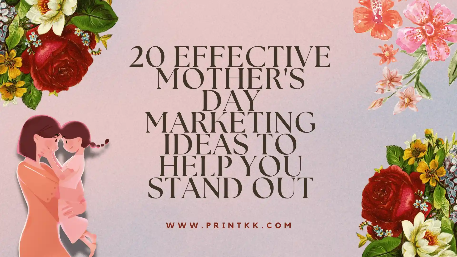 20 Effective Mother's Day Marketing Ideas to Help You Stand Out