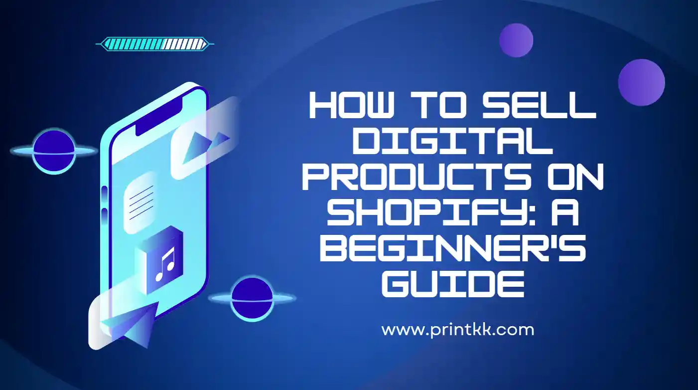 How to Sell Digital Products on Shopify: A Beginner's Guide