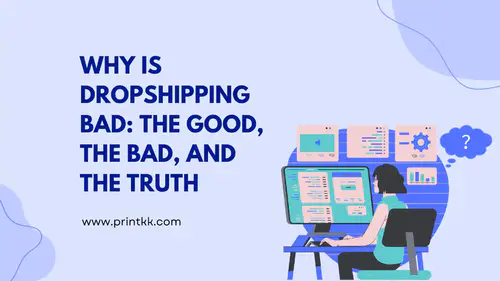 Why Is Dropshipping Bad: The Good, the Bad, and the Truth