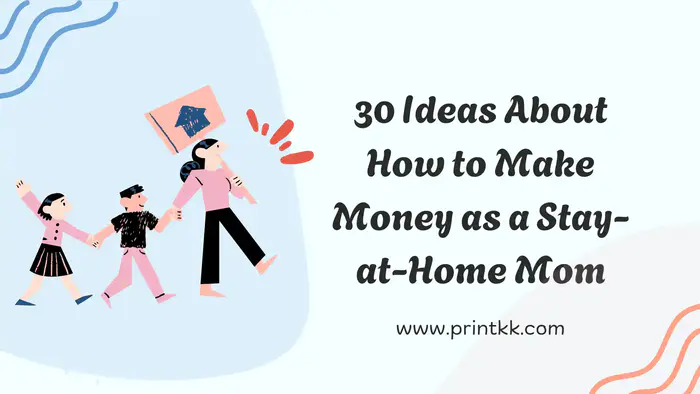 30 Ideas About How to Make Money as a Stay-at-Home Mom