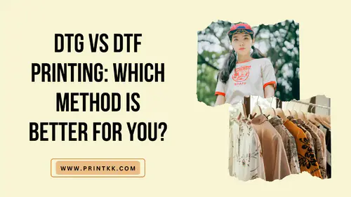 DTG vs DTF Printing: Which Method Is Better for You?