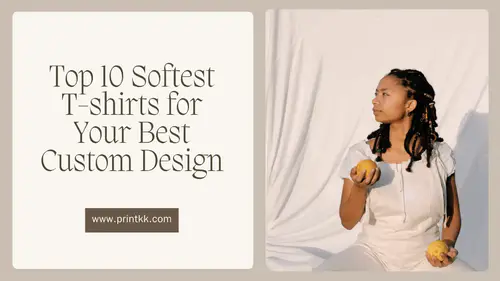 Top 10 Softest T-shirts for Your Best Custom Design