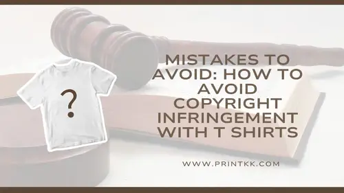 Mistakes to Avoid: How to Avoid Copyright Infringement With T Shirts