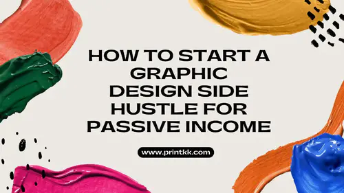 How to Start a Graphic Design Side Hustle for Passive Income