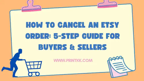 How to Cancel an Etsy Order: 5-Step Guide for Buyers & Sellers