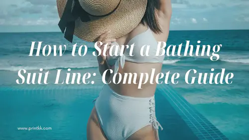 How to Start a Bathing Suit Line: Complete Guide in 2025
