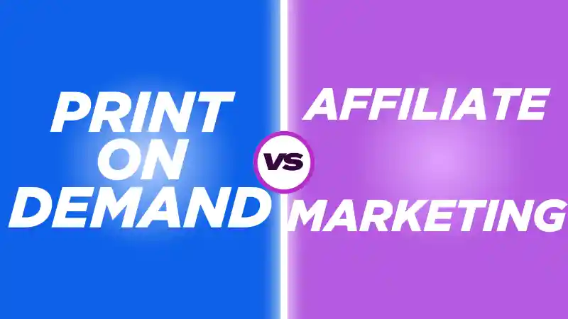 Comprehensive Comparison: Print on Demand vs  Affiliate Marketing