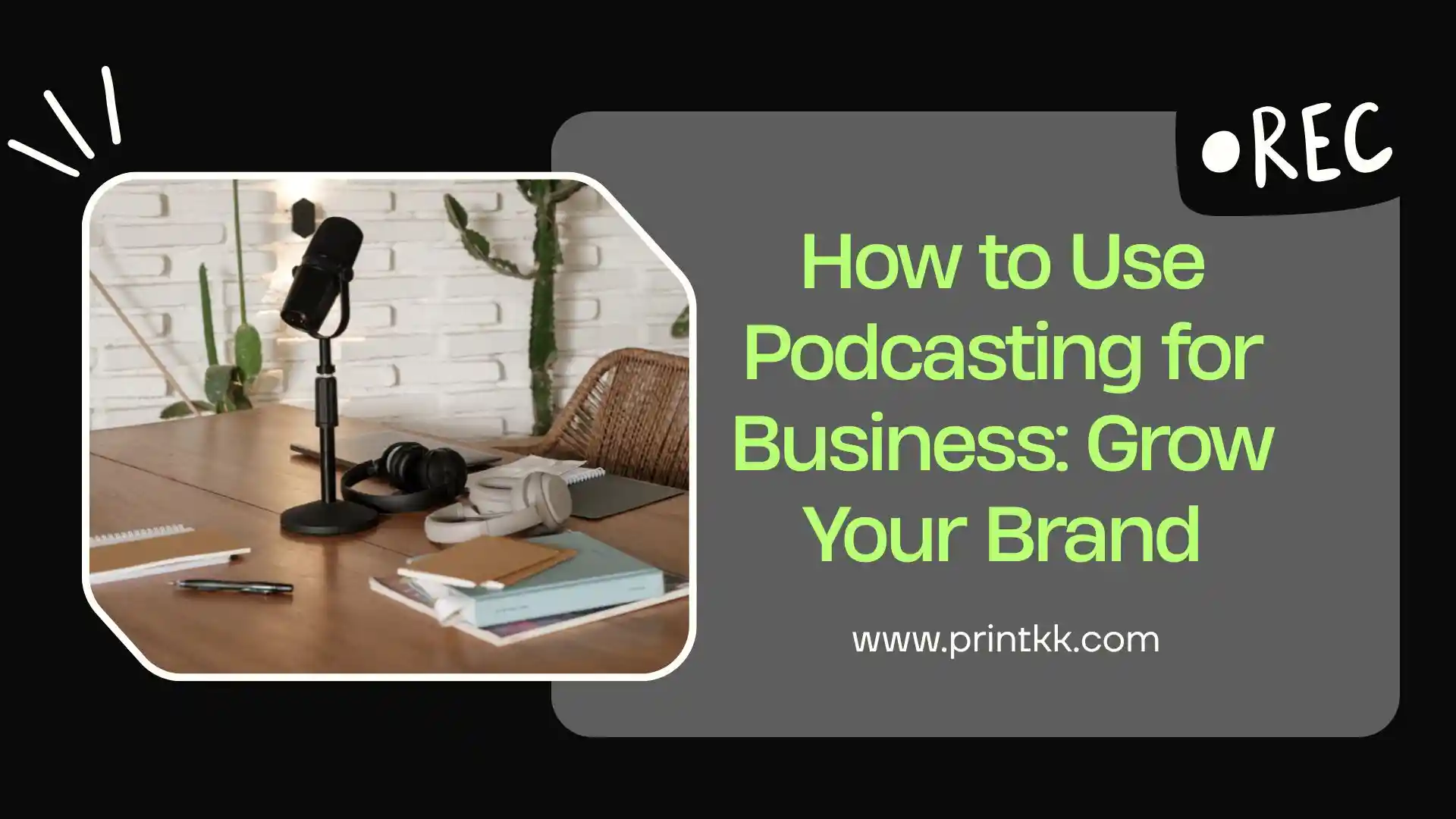 How to Use Podcasting for Business: Grow Your Brand
