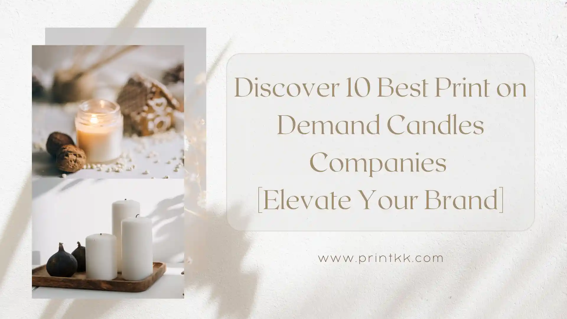 Discover 10 Best Print on Demand Candles Companies [Elevate Your Brand]