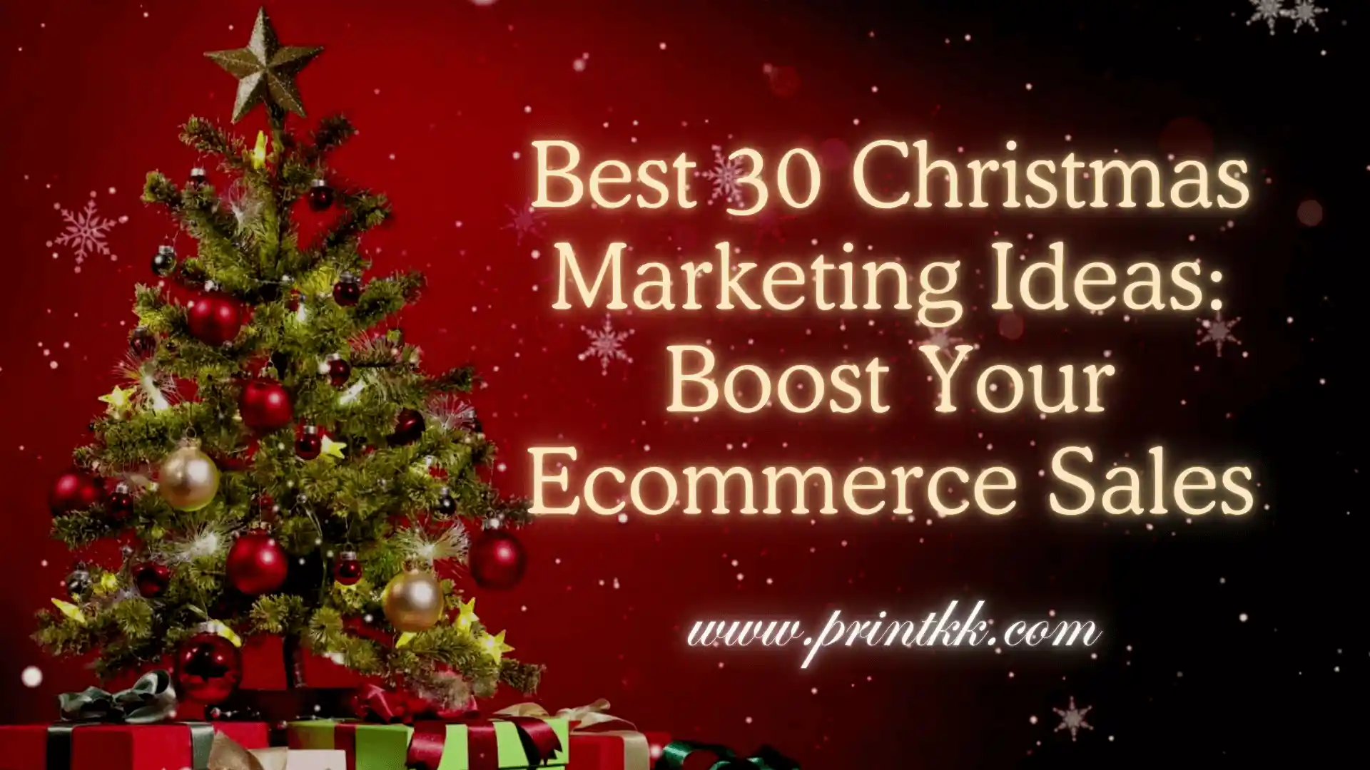 Best 30 Christmas Marketing Ideas: Boost Your Ecommerce Sales