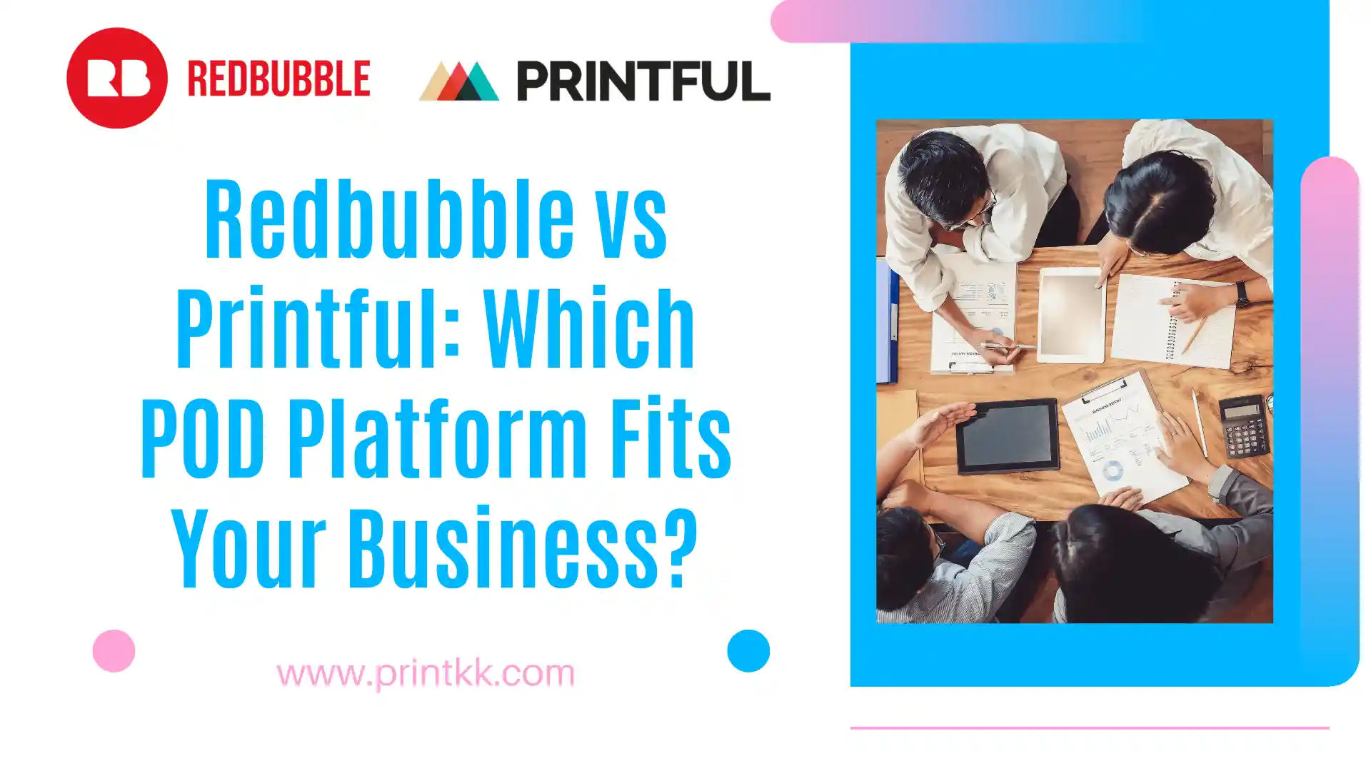 Redbubble vs Printful: Which POD Platform Fits Your Business?