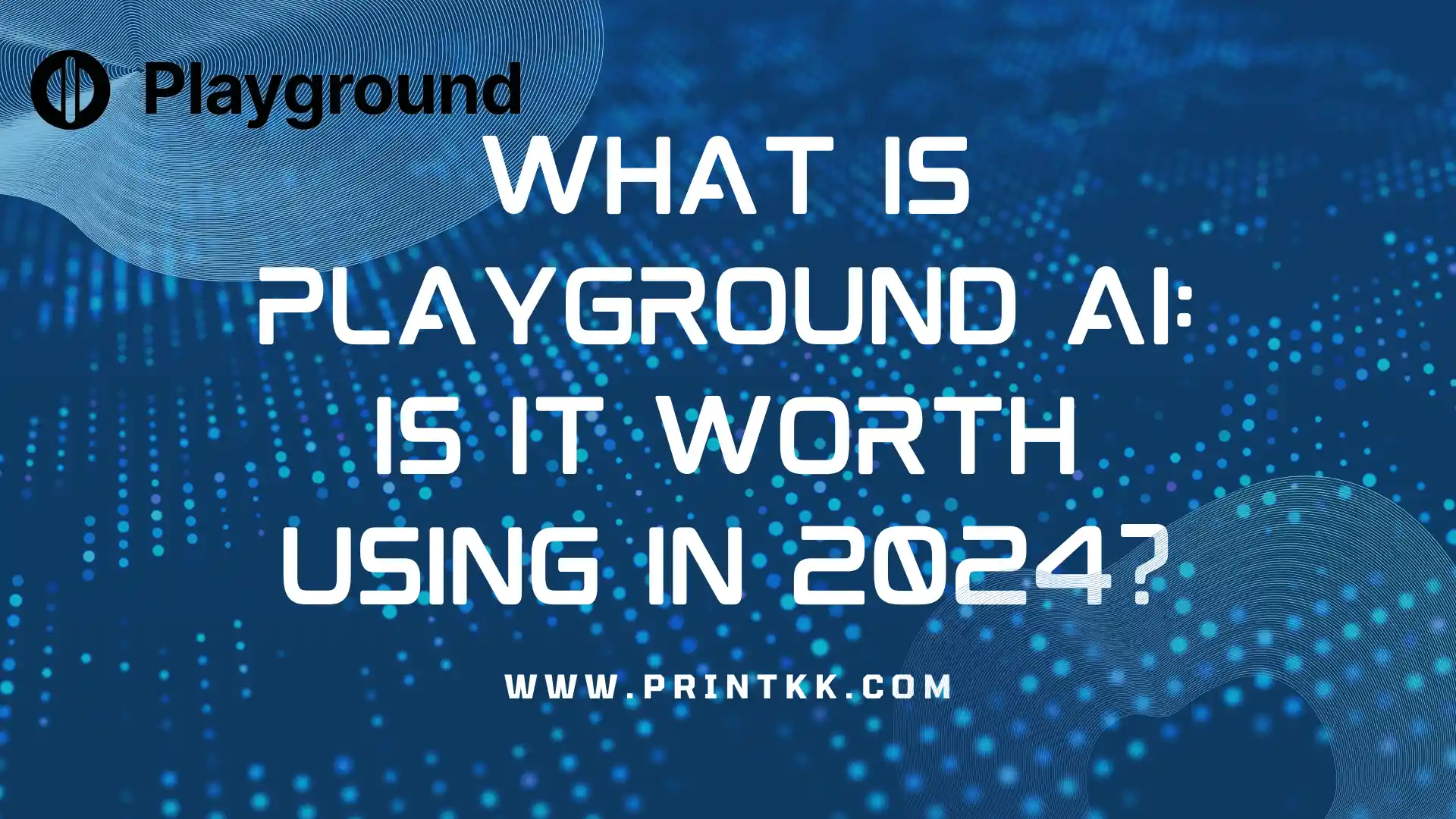 What Is Playground AI: Is It Worth Using in 2024?