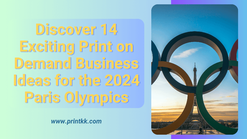 Discover 14 Exciting Print on Demand Business Ideas for the 2024 Paris Olympics