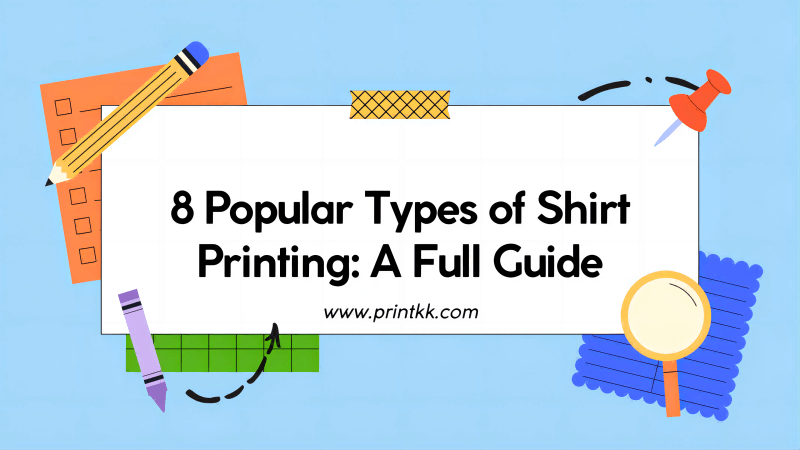 8 Popular Types of Shirt Printing: A Full Guide