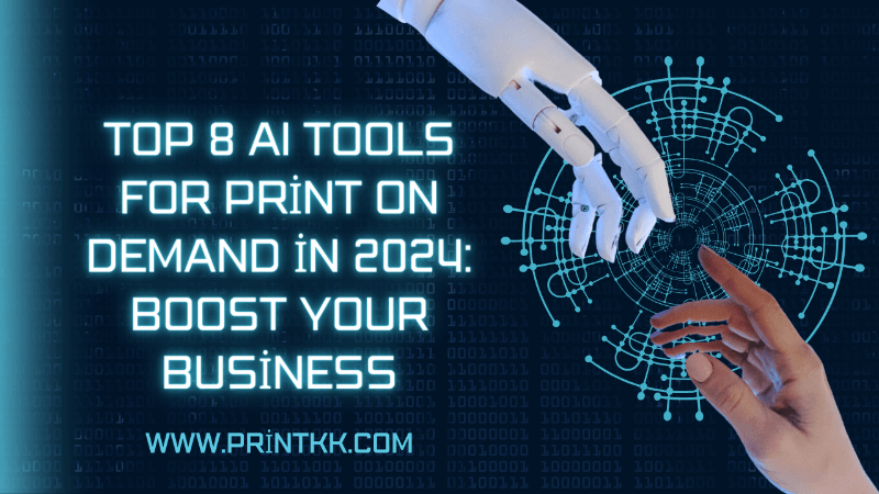 Top 8 AI Tools for Print on Demand in 2024: Boost Your Business