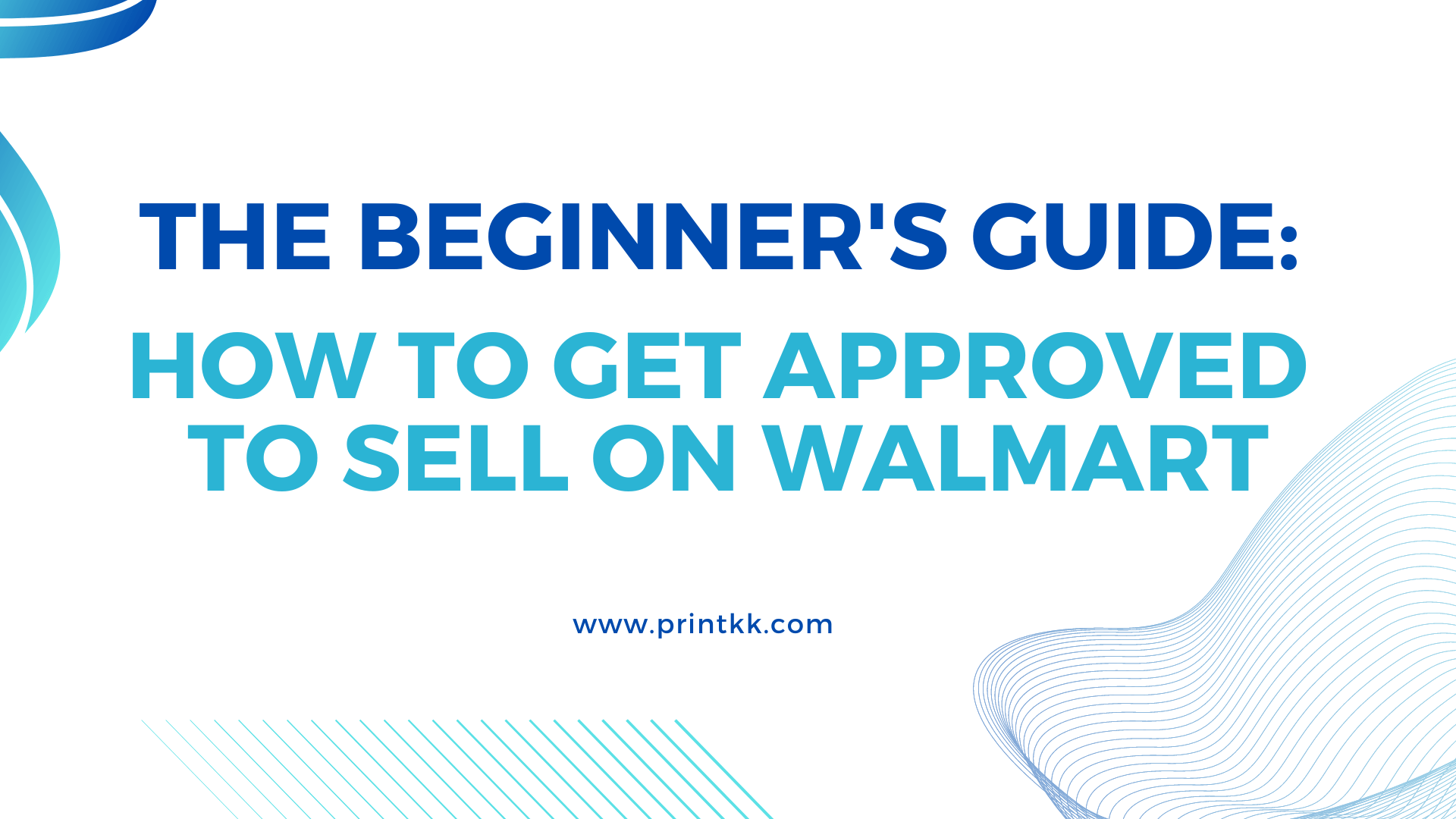 The Beginner's Guide: How to Get Approved to Sell on Walmart