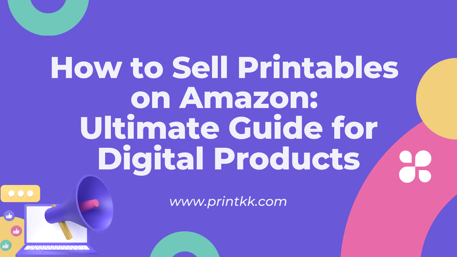 How to Sell Printables on Amazon: Ultimate Guide for Digital Products