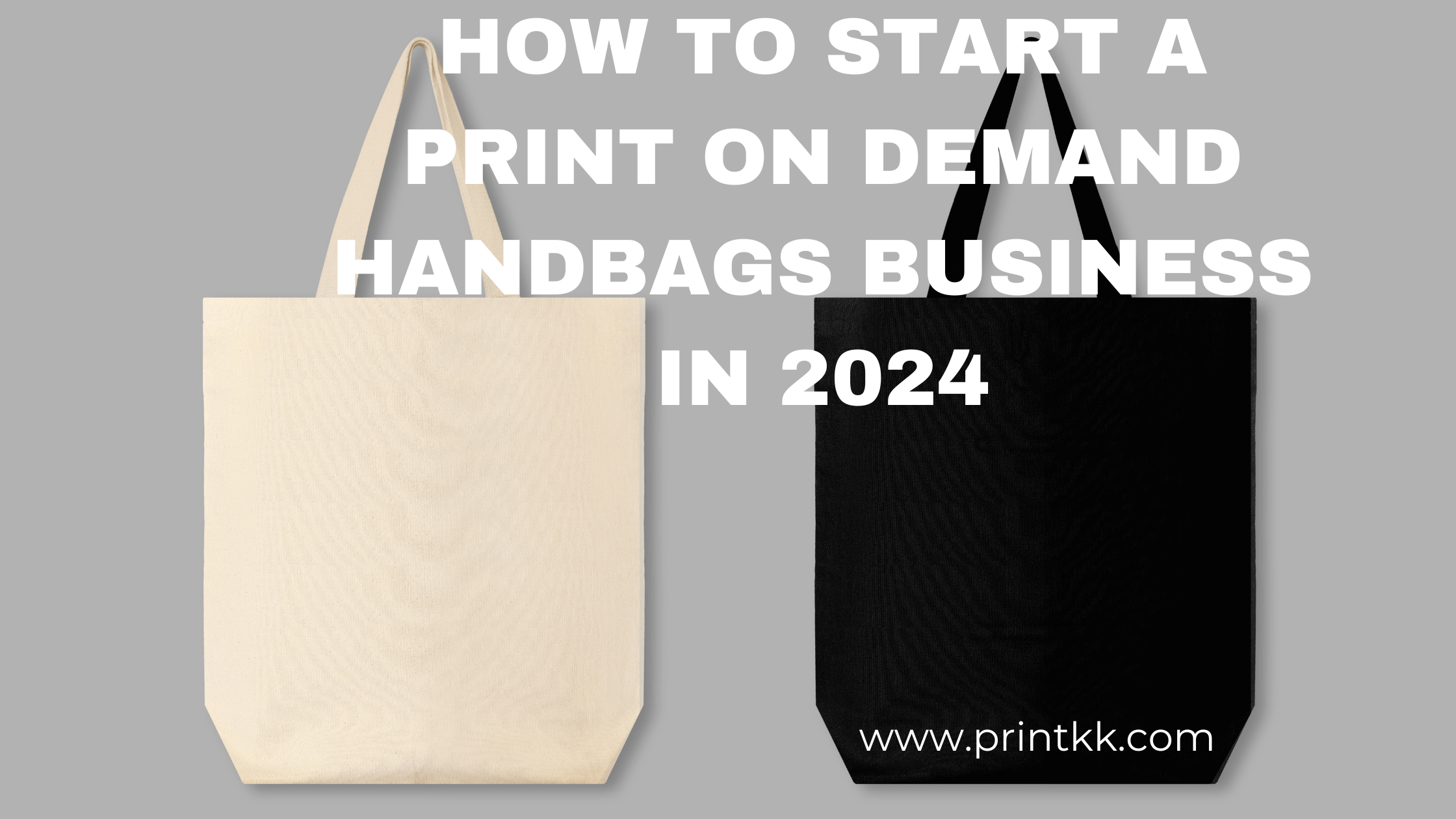 How to Start a Print on Demand Handbags Business in 2024