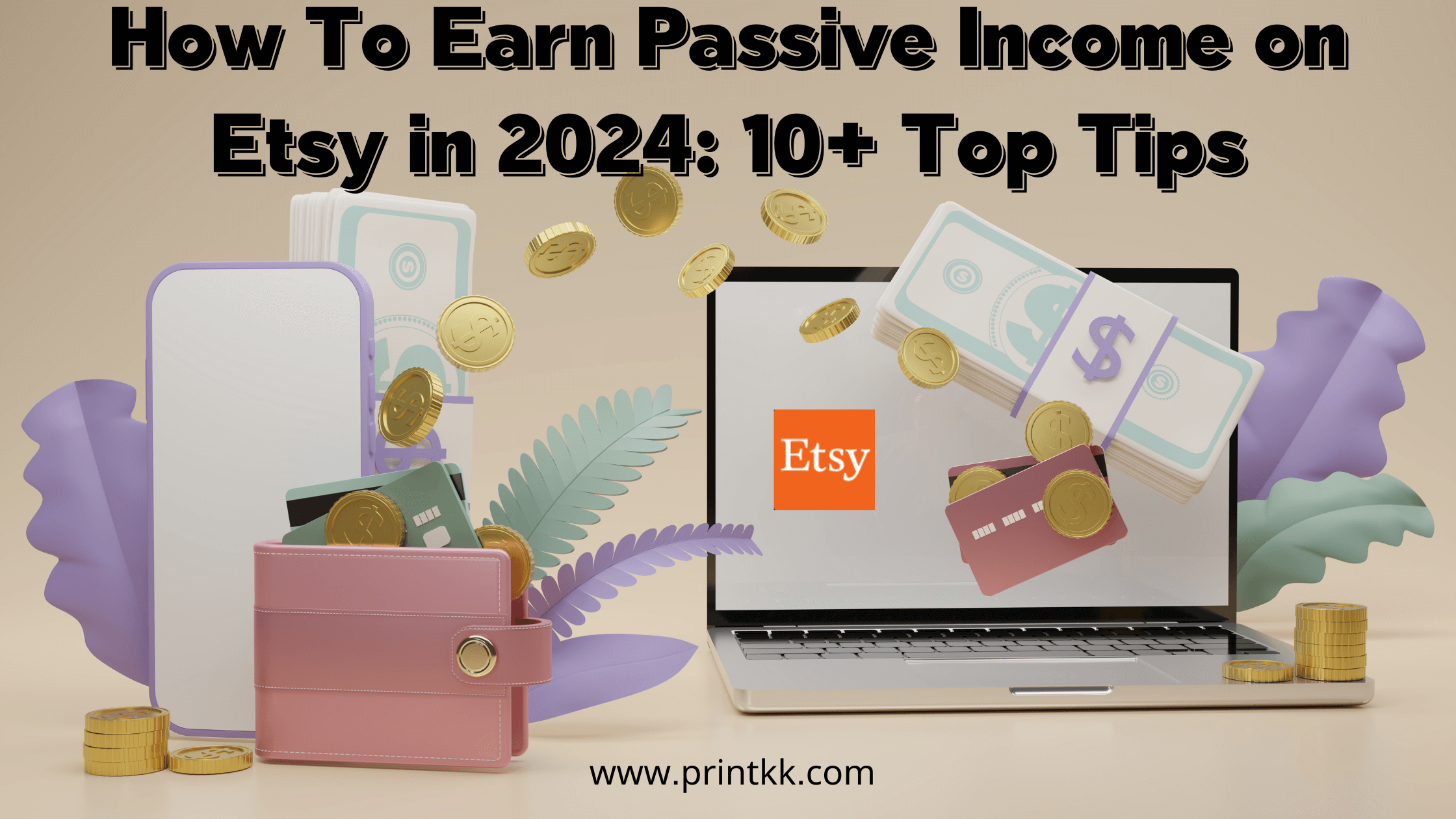 How To Earn Passive Income on Etsy in 2024: 10+ Top Tips