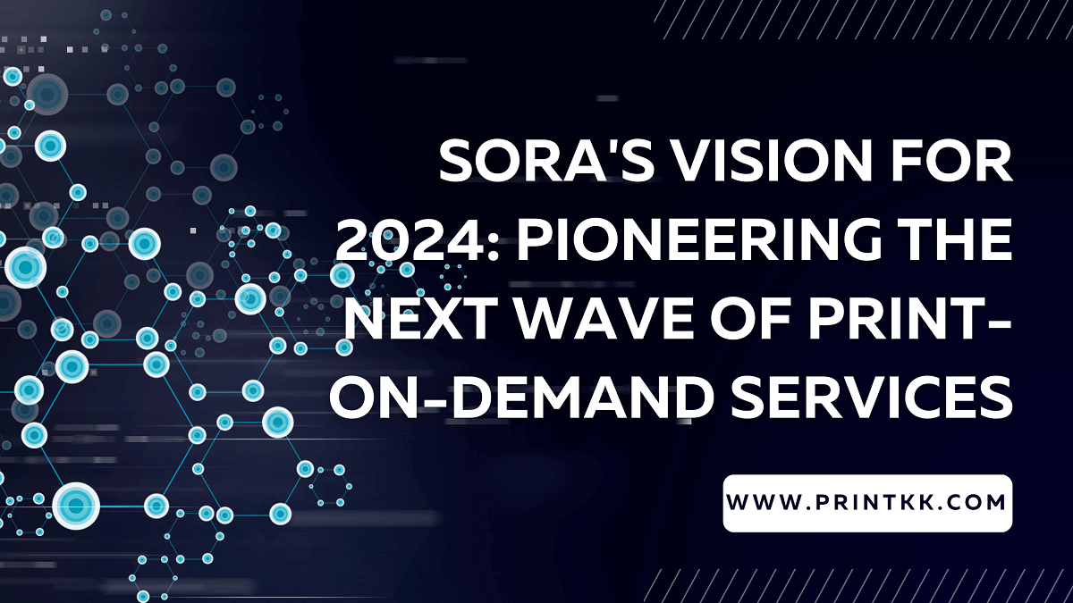 Sora's Vision for 2024: Pioneering the Next Wave of Print-on-Demand Services